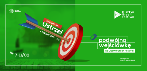 Ustrzel podwójną wejściówkę na Olsztyn Green Festival