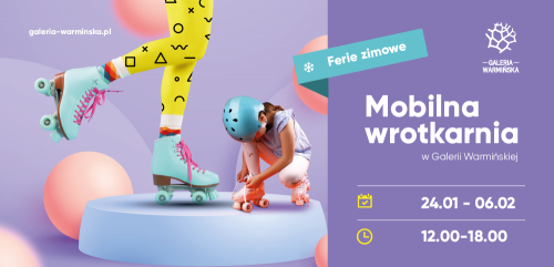 Ferie na wrotkach w Galerii Warmińskiej!